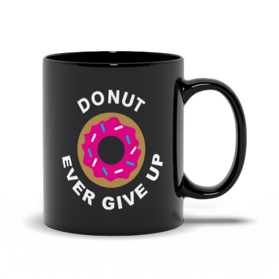 Donut Ever Give Up Mug