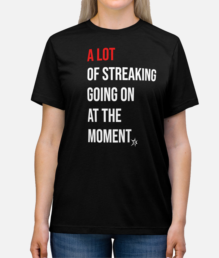 A Lot of Streaking Black Unisex Triblend Tee