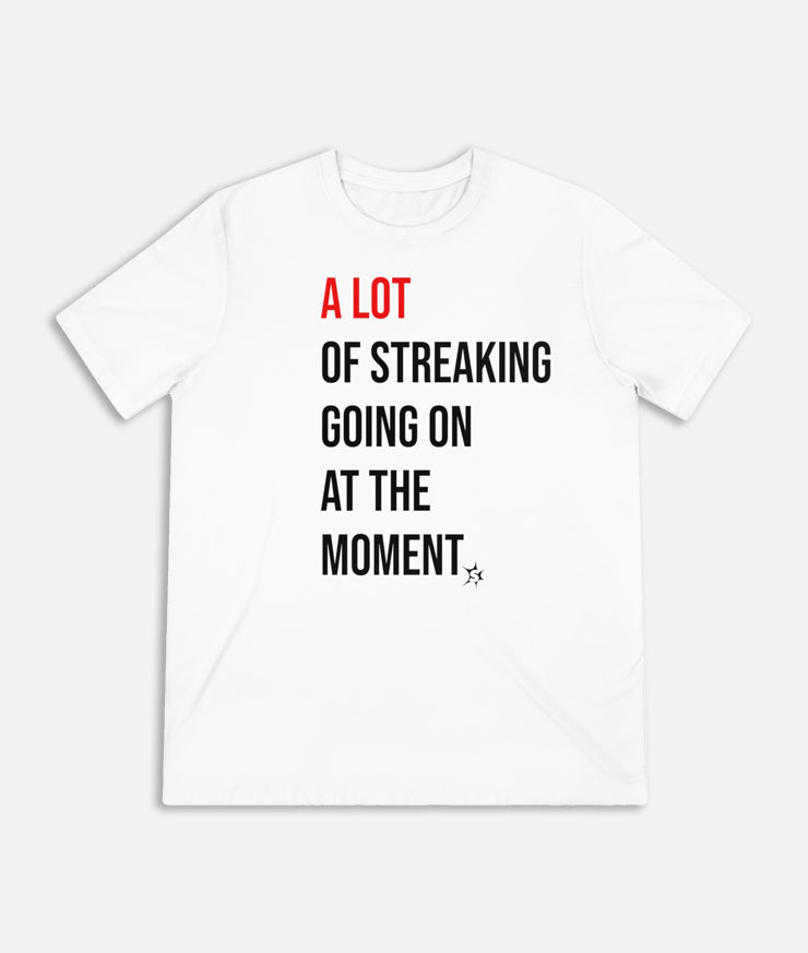 A Lot of Streaking Unisex T-shirt